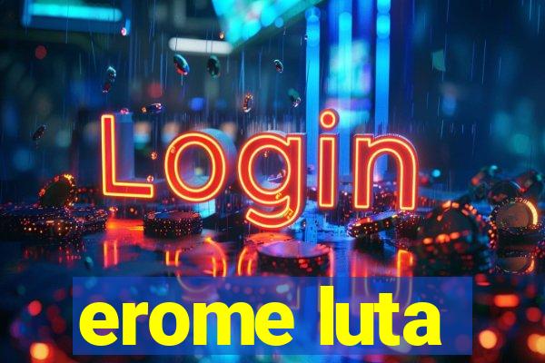 erome luta